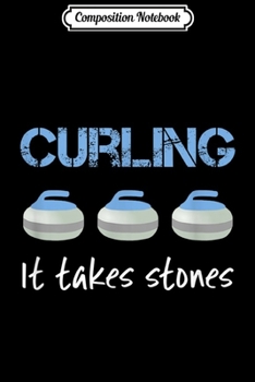 Composition Notebook: Curling Takes Stones Players Fans Funny Blue Journal/Notebook Blank Lined Ruled 6x9 100 Pages