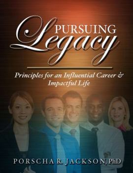 Paperback Pursuing Legacy: Principles for an Influential Career & Impactful Life Book