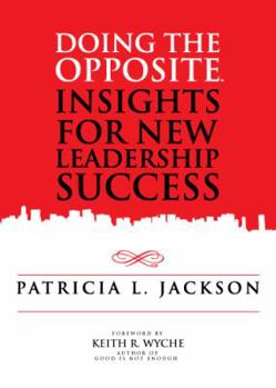 Paperback Doing The Opposite: Insights For New Leadership Success Book