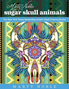 Paperback Marty Noble's Sugar Skull Animals: New York Times Bestselling Artists' Adult Coloring Books Book