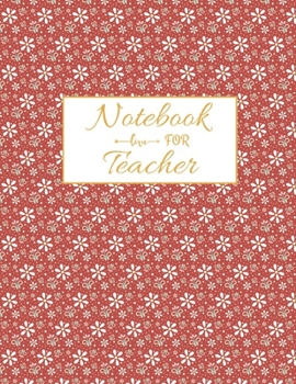 Notebook For Teacher: Journal Planner / Great for Teacher Appreciation Gifts / Thank You Teacher / Preschool / Teacher Of The Year