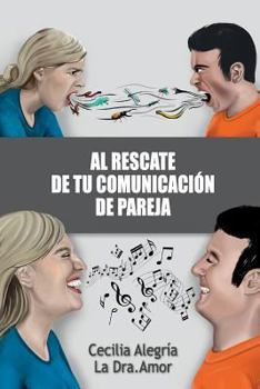 Paperback Al Rescate de Tu Comunicación de Pareja: Borra Tu Pasado Y Reconstruye Tu Relación Más Importante [Spanish] Book