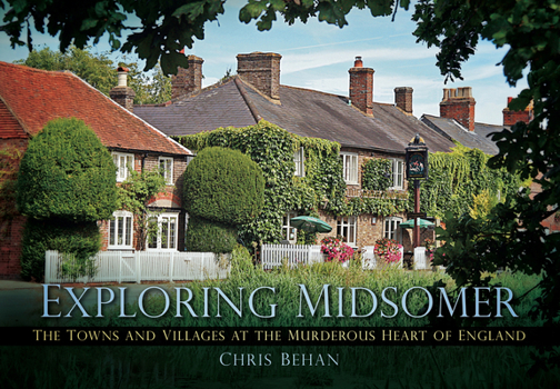 Paperback Exploring Midsomer: The Towns and Villages at the Murderous Heart of England Book