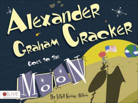 Paperback Alexander Graham Cracker Goes to the Moon Book