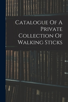 Paperback Catalogue Of A Private Collection Of Walking Sticks Book