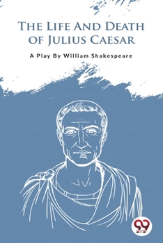 Paperback The Life And Death Of Julius Caesar Book