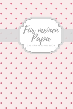 Für meinen Papa Das Erinnerungsbuch: Ein personalisiertes Buch für Väter  I wunderschöne Geschenkidee für Väter I Kinder Weihnachtsgeschenke ... für Papa (German Edition)