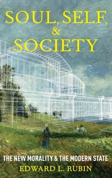 Hardcover Soul, Self, and Society: The New Morality and the Modern State Book