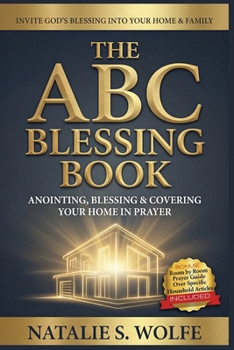 Paperback The ABC Blessing Book: Anointing, Blessing & Covering Your Home in Prayer Book