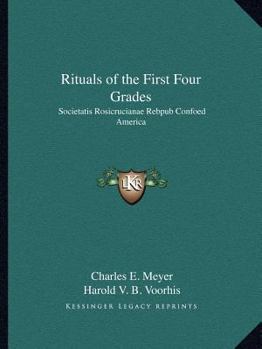 Paperback Rituals of the First Four Grades: Societatis Rosicrucianae Rebpub Confoed America Book