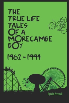 Paperback The True Life Tales of a Morecambe Boy. 1962-1994 Book