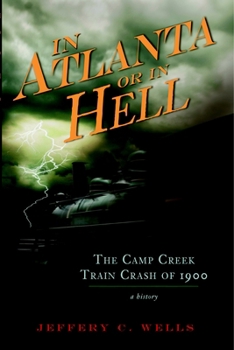 In Atlanta or in Hell: The Camp Creek Train Crash of 1900