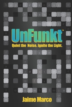 UnFunkt: Quiet the Noise. Ignite the Light.