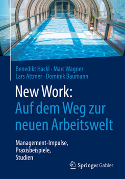 Paperback New Work: Auf Dem Weg Zur Neuen Arbeitswelt: Management-Impulse, Praxisbeispiele, Studien [German] Book