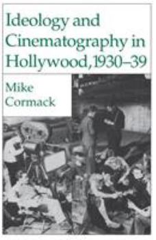 Paperback Ideology and Cinematography in Hollywood, 1930-1939 Book