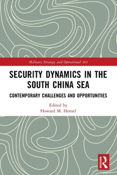 Paperback Security Dynamics in the South China Sea: Contemporary Challenges and Opportunities Book