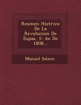 Paperback Res�men Hist�rico De La Revolucion De Espa�a, 1: A�o De 1808... [Spanish] Book