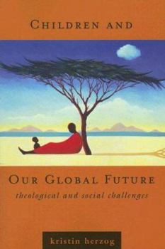 Paperback Children and Our Global Future: Theological and Social Challenges Book