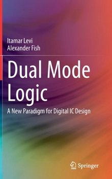 Hardcover Dual Mode Logic: A New Paradigm for Digital IC Design Book
