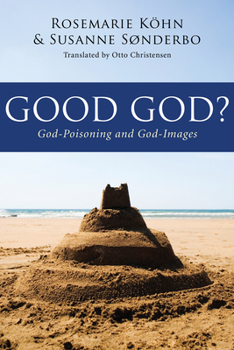Paperback Good God?: God-Poisoning and God-Images Book