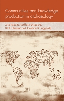 Hardcover Communities and Knowledge Production in Archaeology Book