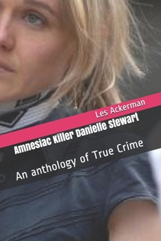Paperback Amnesiac Killer Danielle Stewart: An anthology of True Crime Book
