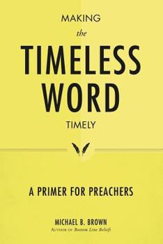 Paperback Making the Timeless Word Timely: A Primer for Preachers Book