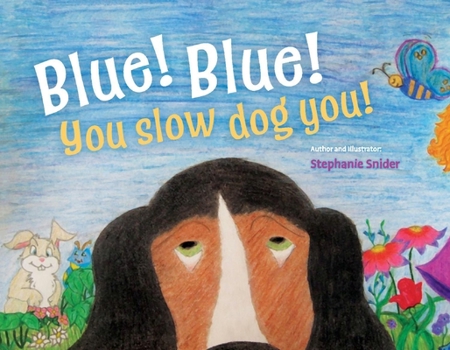 Paperback Blue! Blue! You Slow Dog You! Book