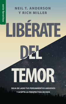 Paperback Libérate del Temor - Serie Favoritos: Deja de Lado Tus Pensamientos Ansiosos Y Acepta La Perspectiva de Dios [Spanish] Book