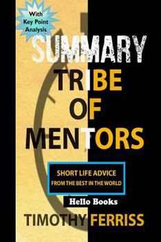 Paperback Summary Tribe of Mentors: Short Life Advice from the Best in the World Book