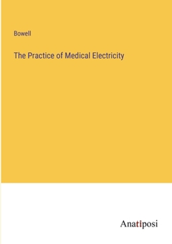 Paperback The Practice of Medical Electricity Book