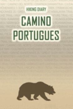 Hiking Diary Camino Portugues: Hiking Diary: Camino Portugues. A logbook with ready-made pages and plenty of space for your travel memories. For a ... or as a parting gift for men and women