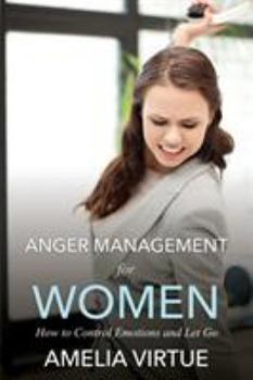 Paperback Anger Management for Women (How to Control Emotions and Let Go) Book