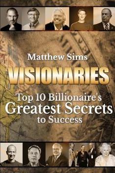 Paperback Visionaries: Top 10 Billionaire's Greatest Secrets to Success Book