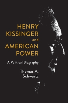 Hardcover Henry Kissinger and American Power: A Political Biography Book