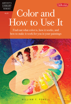 Paperback Color and How to Use It: Find Out What Color Is, How It Works, and How to Make It Work for You in Your Paintings Book