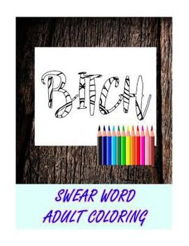 Paperback Swear Word Coloring Book: Relaxation, Stress Relief Patterns to Unplug and Unwind (Adult Sweary Coloring Book) Book