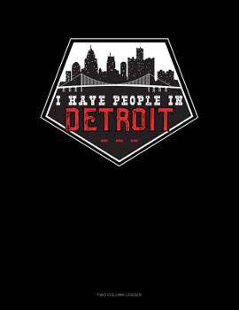 Paperback I Have People In Detroit: Two Column Ledger Book