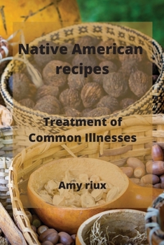 Paperback Native American recipes: Treatment of Common Illnesses Book