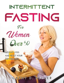 Paperback Intermittent Fasting for Women Over 50: Weight Loss And Reset Your Metabolism Book