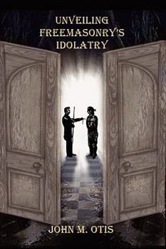 Paperback Unveiling Freemasonry's Idolatry Book