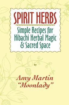 Paperback Spirit Herbs: Simple Recipes For Hibachi Herbal Magic & Sacred Space Book