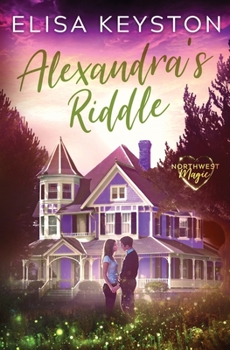 Alexandra's Riddle - Book #1 of the Northwest Magic