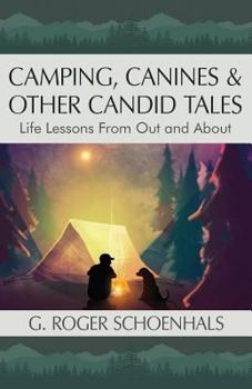 Paperback Camping, Canines & Other Candid Tales: Life Lessons from Out and About Book