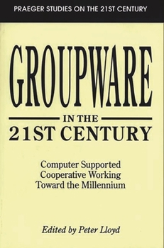Paperback Groupware in the 21st Century: Computer Supported Cooperative Working Toward the Millennium Book