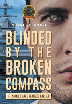 Hardcover Blinded by the Broken Compass: If I Should Have Known Earlier Book