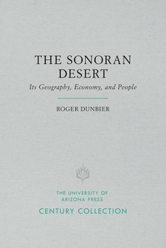 Paperback The Sonoran Desert: Its Geography, Economy, and People Book