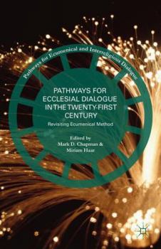 Hardcover Pathways for Ecclesial Dialogue in the Twenty-First Century: Revisiting Ecumenical Method Book