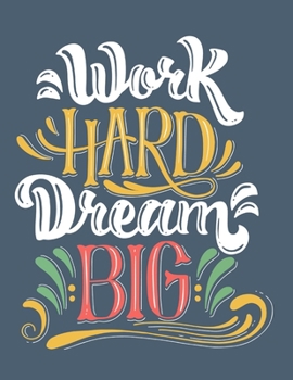 Paperback Work Hard Dream Big Notebook Journal: Motivational Positive Inspirational Quote Achieve Your Goals Wide Ruled College Lined Composition Notebook Diary Book