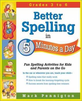 Paperback Better Spelling in 5 Minutes a Day: Fun Spelling Activities for Kids and Parents on the Go Intermediate Grades Book